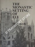 The Monastic Setting of Ely by DOWDY, Mac